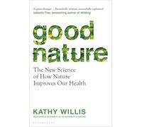 Good Nature: The New Science of How Nature Improves Our Health