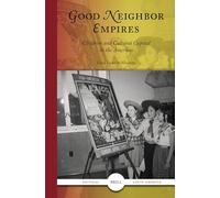 Good Neighbor Empires: Children and Cultural Capital in the Americas: 4 (Critical Latin America)
