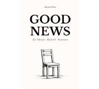 Good News: 25 Short Relief Stories