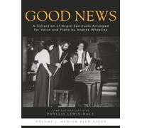 Good News! A Collection of Negro Spirituals for Voice and Piano Arranged by Andrès Wheatley: Medium High Voice