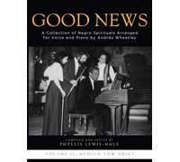 Good News! A Collection of Negro Spirituals for Voice and Piano Arranged by Andrès Wheatley: Medium Low Voice - Volume II