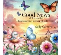 Good News delivered by: Kaleidoscope: a group of butterflies