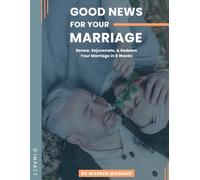 Good News For Your Marriage: Renew, Rejuvenate, & Redeem Your Marriage in 8 Weeks (IMPACT Players Cohorts For Men: Workbooks)