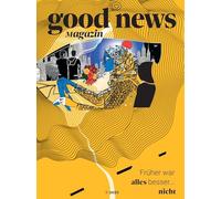 Good News Magazin: Früher war alles besser ... nicht: 25/1
