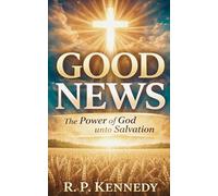 Good News: The Power of God unto Salvation