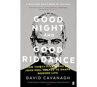Good Night and Good Riddance – Cómo 35 años de John Peel moldearon la vida moderna