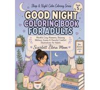 Good Night Coloring Book for Adults: Mindful Cozy Moments, Relaxing Wellness Scenes & Peaceful Comfort Illustrations for Adults (Sleep & Night Calm Coloring Series)