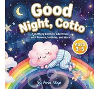 Good Night, Cotto: A soothing bedtime adventure with flowers, bubbles, and stars