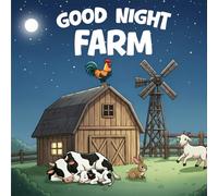 Good Night Farm: A Gentle Nighttime Adventure for Little Dreamers