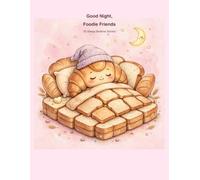 Good Night, Foodie Friends: 10 Sleepy Bedtime Stories for Kids - Cozy Adventures with Ramen Cat, Boba Panda, Donut Bunny and More! (Cute Kawaii Food Coloring Book For Kids)