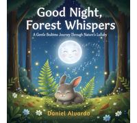 Good Night, Forest Whispers: A Gentle Bedtime Journey Through Nature’s Lullaby. (Good Night, Little Wonders)