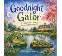 Good Night Gator: A Little Gator's Bedtime on the Golf Course Green