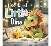 Good Night, Little Dino: Helping Toddlers and Preschoolers Settle for Sleep with a Calm Routine, Mindful Breathing, and Gentle Choices.