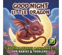 GOOD NIGHT LITTLE DRAGON. Bedtime Stories: 20 Calming Tales and Lullabies with Beautiful Illustrations to Help Babies and Toddlers Sleep Peacefully. ... 1 minute stories for Babies and Toddlers)