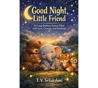 Good Night, Little Friend: 20 Long Bedtime Stories Filled with Love, Courage, and Kindness