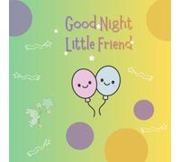 Good Night Little Friend: Sweet stories for sweet dreamers