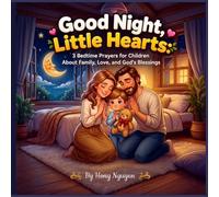 Good Night, Little Hearts: 3 Bedtime Prayers for Children About Family, Love, and God's Blessings