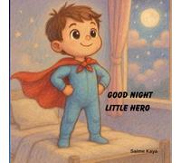 Good Night Little Hero: Bedtime Stories for Kids, Toddlers, and Children Ages 3-8, Short and Magical Bedtime Adventures (Goodnight Little Friends)