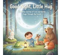 Good Night, Little Hug: A Bedtime Journey of Love and Gentle Hugs Through the Forest (Good Night, Little Wonders)