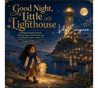 Good Night, Little Lighthouse: A Bilingual English-Spanish Bedtime Story with Marisol and Her Jellyfish Lantern (Ages 3-5) (The Marisol Coastal Goodnight Collection)