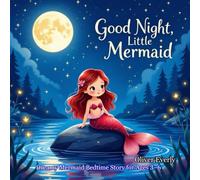 Good Night, Little Mermaid: Dreamy Mermaid Bedtime Story for Ages 2-8 (Good Night Series)