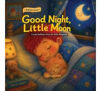 Good Night, Little Moon: A Cozy Bedtime Story for Little Dreamers: 01 (Good Night Bedtime)