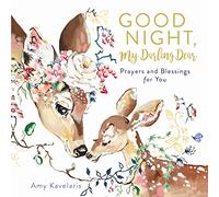 Good Night, My Darling Dear: Prayers and Blessings for You (Darling Animals in Bloom)