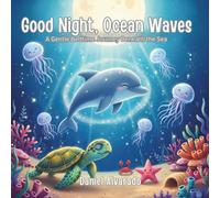 Good Night, Ocean Waves: A Gentle Bedtime Journey Beneath the Sea (Good Night, My World)
