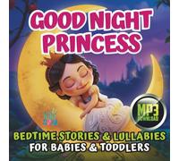 GOOD NIGHT PRINCESS: Bedtime Stories for Little Princesses: 20 Calming Tales and Lullabies with Beautiful Illustrations to Help Babies and Toddlers ... 1 minute stories for Babies and Toddlers)
