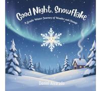 Good Night, Snowflake: A Gentle Winter Journey of Wonder and Change (Good Night, Little Wonders)