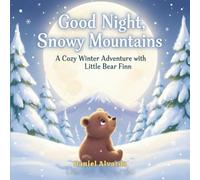 Good Night, Snowy Mountains: A Cozy Winter Adventure with Little Bear Finn (Good Night, My World)