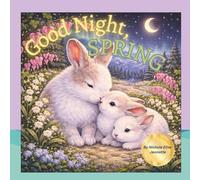 Good Night Spring: Springtime Baby Animals Bedtime Story: 2 (Good Night Seasons)