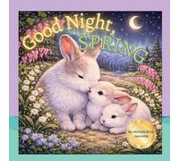 Good Night Spring: Springtime Baby Animals Sleep (Good Night Seasons)