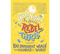 Good Night Stories for Rebel Girls: 100 Immigrant Women Who Changed the World: 3