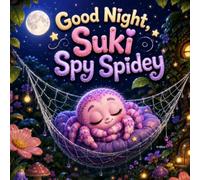Good Night, Suki Spy Spidey: A Heartwarming Bedtime Adventure About a Curious Little Spider, the Wonders of Nature, and the Tiny Lessons That Help Us Grow (Mom Tell me a Story)