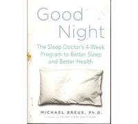 Good Night: The Sleep Doctor's 4-week Program to Better Sleep and Better Health