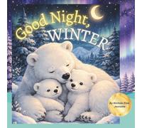 Good Night, Winter: Good Night Little Ones of the Snow: 1 (Good Night Seasons)