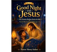 Good Night with Jesus: 30 Christian Bedtime Stories for Kids: Peaceful Bible Stories for Children Ages 4-8