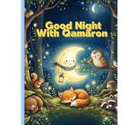 Good Night With Qamaron: A Soothing Sleep Story for Toddlers to Relax, Unwind, and Drift into Sweet Dreams