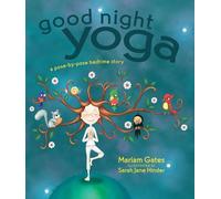Good Night Yoga: A Pose-by-Pose Bedtime Story: 1