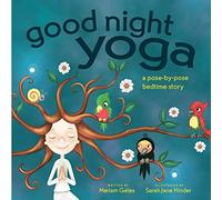 Good Night Yoga: A Pose-by-Pose Bedtime Story: 4