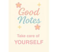 Good Notes: Take care of yourself