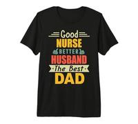 Good Nurse Better Husband The Best Dad For Fathers Day Camiseta Premium