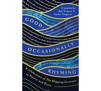 Good, Occasionally Rhyming: A celebration of the Shipping Forecast in poetry and prose
