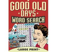 Good Old Days Nostalgia Large Print Word Search: Retro Wordfind Brain Game Puzzles for Adults & Seniors: 1950s, 60s, 70s & 80s - Relieve Anxiety (Nostalgic Gifts For Seniors)