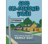 Good Old-Fashioned Values: The Little Guide to Family Guy