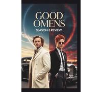 Good Omens Season 3 Review: Armageddon Round Two Love, Loyalty, and the Last Dance of our Favorite Angel and Demon