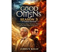 Good Omens Season 3 Tv Series Review: Exploring Storytelling, Characters, Themes, and the Final Chapter of the Series