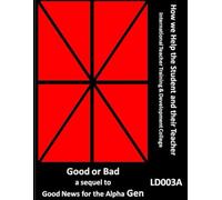Good or Bad - a sequel to Good News for the Alpha Gen LD003A (How we Help the Student and their Teacher)