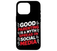 Good Parenting Is A Myth Spread On Social Media - Carcasa para iPhone 16 Pro